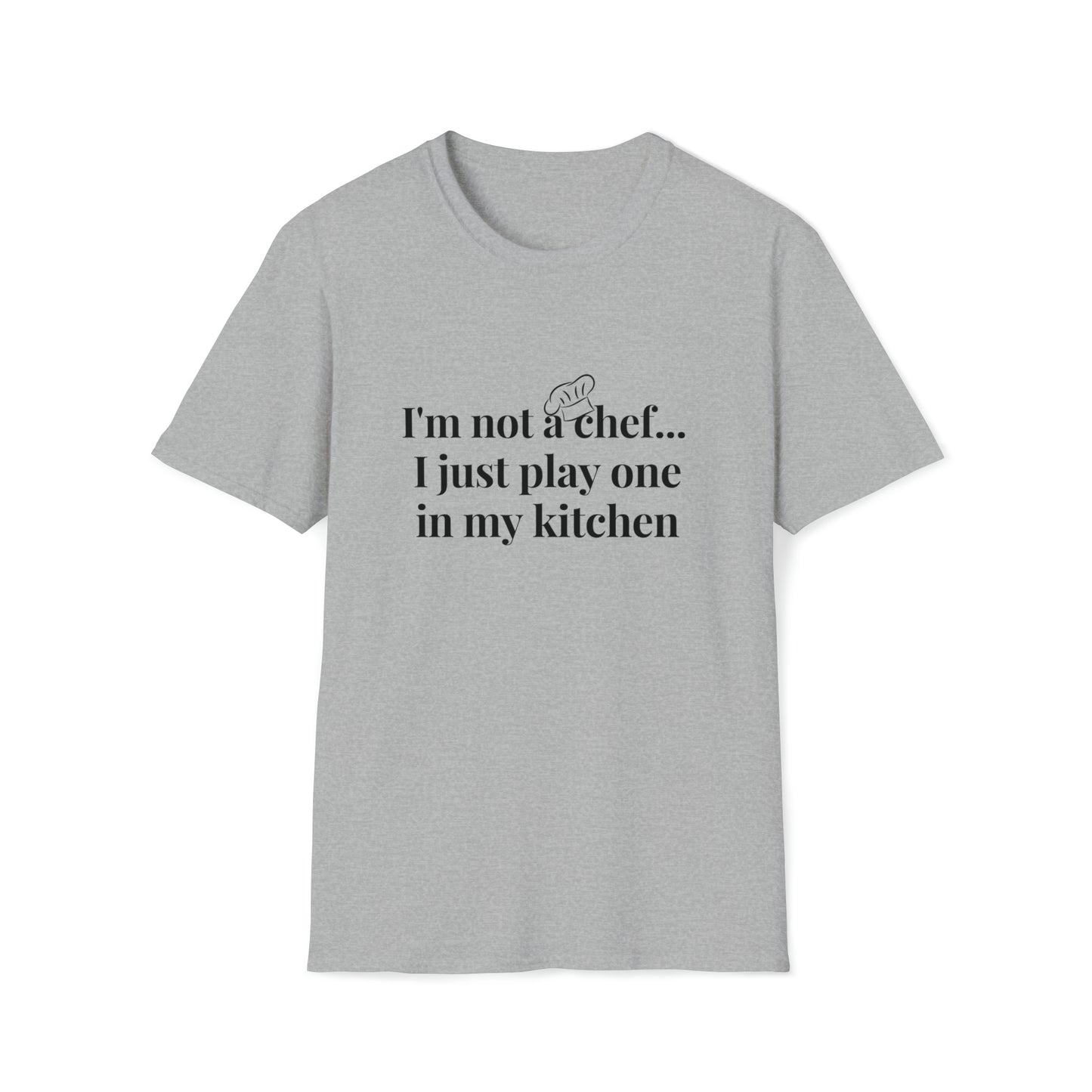 I'm Not A Chef T-Shirt