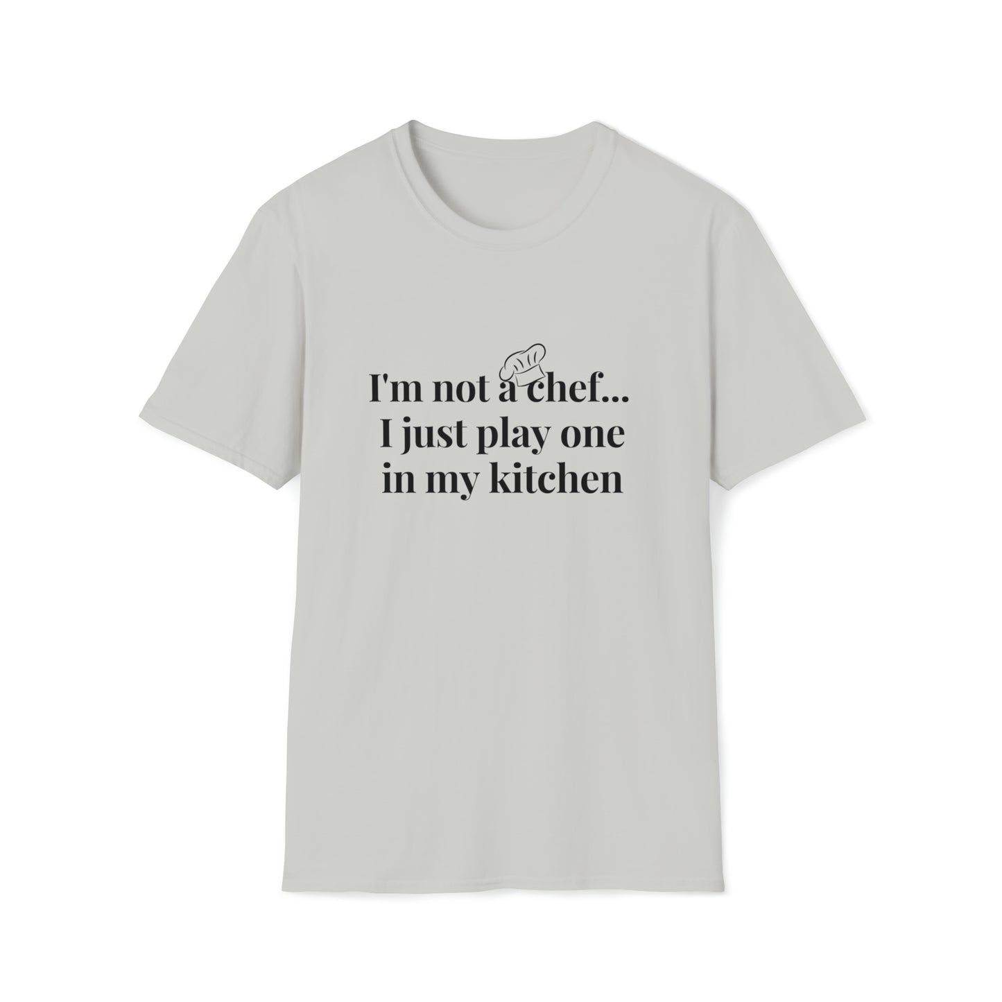 I'm Not A Chef T-Shirt