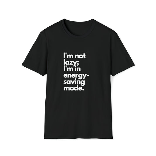 I'm Not Lazy T-Shirt